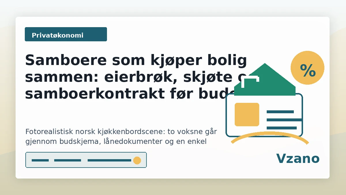 Samboere som kjøper bolig sammen: eierbrøk, skjøte og samboerkontrakt før budet